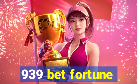 939 bet fortune